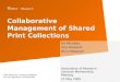 Research Collaborative Management of Shared Print Collections Jim Michalko Vice President OCLC Research Association of Research Libraries Membership Meeting