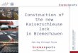 Construction of the new Kaiserschleuse lock in Bremerhaven Dipl.-Ing. Christoph Tarras
