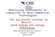 Mobilizing Investments in Commercial or Near-Commercial Technologies Two successful stories in Mexico: wind energy and energy efficiency Francisco Barnés