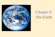 Chapter 6 The Earth. Our Earth is a very special place