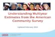 Understanding Multiyear Estimates from the American Community Survey Updated February 2013