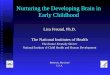 Nurturing the Developing Brain in Early Childhood Lisa Freund, Ph.D. The National Institutes of Health The Eunice Kennedy Shriver National Institute of