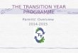 THE TRANSITION YEAR PROGRAMME Parents Overview 2014-2015
