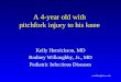 A 4-year old with pitchfork injury to his knee Kelly Henrickson, MD Rodney Willoughby, Jr., MD Pediatric Infectious Diseases rewillou@mcw.edu