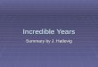 Incredible Years Summary by J. Hatlevig. The Incredible Years BASIC parent training program is an evidence-based program focused on strengthening parenting
