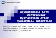 Asymptomatic Left Ventricular Dysfunction After Myocardial Infarction Nancy M. Albert PhD, CCNS, CCRN, NE-BC, FAHA, FCCM Nursing Research & Kaufman Center