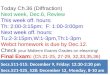 Today Ch.36 (Diffraction) Next week, Dec.6, Review This week off. hours: Th: 2:00-3:15pm; F: 1:00-3:00pm Next week off. hours: Tu:2-3:15pm,W:1-3pm,Th:1-3pm