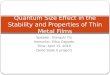 Speaker: Xiangshi Yin Instructor: Elbio Dagotto Time: April 15, 2010 (Solid State II project) Quantum Size Effect in the Stability and Properties of Thin