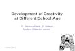 8 October, 2013 Development of Creativity at Different School Age D. Penkauskienė, R. Jarienė Modern Didactics center