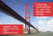 Learning, Architectures and the Golden Gate Bridge Andrew Joly Design Director LINE Communications