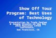 Show Off Your Program: Best Uses of Technology Presentation by Trudy Dunham & Jeanne Gleason at the May 2010 National CYFAR Conference, San Francisco,