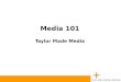 Media 101 Taylor Made Media. Contents Steps in media planning and buying Strengths and weaknesses of each medium Negotiating tactics and added value ideas