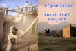 Afghanistan Rural Fuel Project. With the Multi Functional Rural Fuel Platform M.F.R.F.P. Clean Water Renewable Diesel Fuel Rural Electricity Energizing