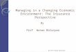 Managing in a Changing Economic Environment: The Insurance Perspective By Prof Waswa Balunywa By Prof Waswa Balunywa