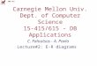 CMU SCS Carnegie Mellon Univ. Dept. of Computer Science 15-415/615 - DB Applications C. Faloutsos - A. Pavlo Lecture#2: E-R diagrams