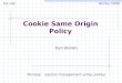 Cookie Same Origin Policy Dan Boneh CS 142 Winter 2009 Monday: session management using cookies