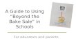 A Guide to Using Beyond the Bake Sale in Schools For educators and parents