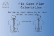 Fix Care Plan Orientation Restoring your spine to as near normal as possible