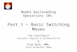 Model Railroading Operations 101: Part 1 – Basic Switching Moves Tom Crosthwait President, Mogollon & Southwestern RR & Fred Bock, MMR, Chief Dispatcher,