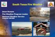 South Texas Fire Weather Jason Runyen Fire Weather Program Leader National Weather Service Corpus Christi