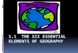 The World in Spatial Terms Geography is the study of the special physical and human characteristics of a place or region. An important part of geography