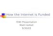 How the Internet is Funded I590 Presentation Matt Hottell 9/30/03