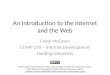 An Introduction to the Internet and the Web Frank McCown COMP 250 – Internet Development Harding University Photos were obtained from the Web, and copyright