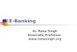 E-Banking Dr. Rana Singh Associate Professor 