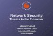 Network Security Threats to the E-Learner Steven Furnell Steven Furnell Network Research Group University of Plymouth United Kingdom