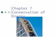 Chapter 7 Conservation of Energy. Recap – Work & Energy The total work done on a particle is equal to the change in its kinetic energy