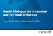 Social Dialogue on temporary agency work in Europe Annemarie Muntz, Eurociett President