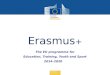 Education and Culture The EU programme for Education, Training, Youth and Sport 2014-2020 Erasmus +