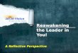 Reawakening the Leader in You! A Reflective Perspective