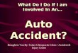 What Do I Do If I am Involved In An… Auto Accident? Brought to You By: Tulare Chiropractic Clinic / Accident & Injury Center