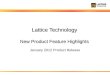 Lattice Technology New Product Feature Highlights January 2012 Product Release