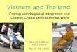 Vietnam and Thailand Coping with Regional Integration and Chinese Challenge in Different Ways Kenichi Ohno (VDF & GRIPS) March 24, 2005