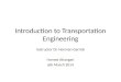 Introduction to Transportation Engineering Instructor Dr. Norman Garrick Hamed Ahangari 6th March 2014