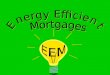 What is an Energy Efficient Mortgage? An EEM is a loan made in conjunction with a VA purchase loan for an existing dwelling, or a refinance loan secured