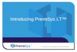 Introducing PremiSys LT. PremiSys LT is an entry level access control system that will serve as an economical option for facilities that only require