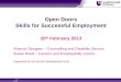 Open Doors Skills for Successful Employment 20 th February 2013 Sharron Sturgess – Counselling and Disability Service Susan Reed – Careers and Employability