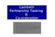 Lambeth Partnership Tasking &Co-ordination Protective Marking: Publication Scheme: Suitable for Publication File Name: Safer Lambeth Presentation 15 February