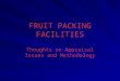 FRUIT PACKING FACILITIES Thoughts on Appraisal Issues and Methodology