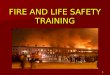 1 FIRE AND LIFE SAFETY TRAINING. 2 Objectives General Information General Information Emergency Evacuation Plans / Regulatory Requirements Emergency Evacuation