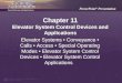 PowerPoint ® Presentation Chapter 11 Elevator System Control Devices and Applications Elevator Systems Conveyance Calls Access Special Operating Modes