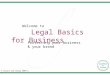 Welcome to Legal Basics for Business Protecting your business & your brand © Casoni Law Group 2009 p 1