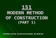 151 MODERN METHOD OF CONSTRUCTION (PART 1) Dr f Dejahang (BSc CEng, BSc (Hons) Construction Mgmt, MSc, MCIOB, PhD)