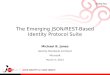 The Emerging JSON/REST-Based Identity Protocol Suite Michael B. Jones Identity Standards Architect Microsoft March 5, 2013