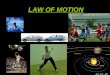 LAW OF MOTION. Who figured out most of what we know about how things move?