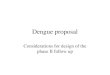 Dengue proposal Considerations for design of the phase II follow up