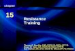 Resistance Training Thomas R. Baechle, EdD; CSCS,*D; NSCA-CPT,*D Roger W. Earle, MA; CSCS,*D; NSCA-CPT,*D Dan Wathen, MS; ATC; CSCS,*D; NSCA-CPT,*D; FNSCA